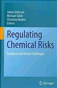 Regulating Chemical Risks: European and Global Challenges (Hardcover)