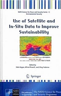 Use of Satellite and In-Situ Data to Improve Sustainability (Hardcover)