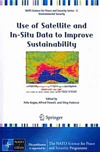 Use of Satellite and In-Situ Data to Improve Sustainability (Paperback)