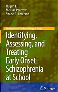 Identifying, Assessing, and Treating Early Onset Schizophrenia at School (Hardcover, 2010)