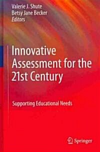 Innovative Assessment for the 21st Century: Supporting Educational Needs (Hardcover, 2010)