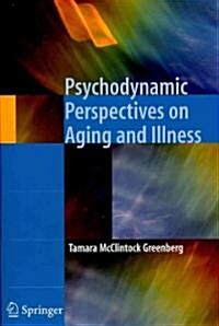 Psychodynamic Perspectives on Aging and Illness (Paperback)