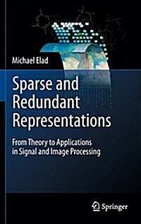 Sparse and Redundant Representations: From Theory to Applications in Signal and Image Processing (Hardcover)
