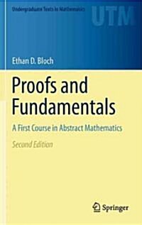 Proofs and Fundamentals: A First Course in Abstract Mathematics (Hardcover, 2, 2011)