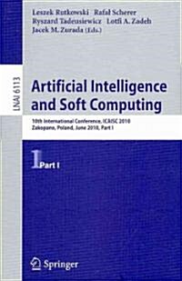 Artificial Intelligence and Soft Computing: 10th International Conference, ICAISC 2010, Zakopane, Poland, June 13-17, 2010, Part I (Paperback)