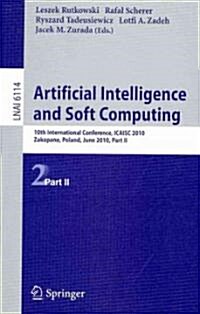 Artificial Intelligence and Soft Computing: 10th International Conference, ICAISC 2010 Zakopane, Poland, June 13-17, 2010, Part II (Paperback)