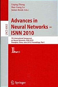 Advances in Neural Networks - ISNN 2010: 7th International Symposium on Neural Networks, ISNN 2010 Shanghai, China, June 6-9, 2010 Proceedings, Part I (Paperback)