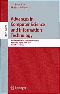 Advances in Computer Science and Information Technology: Ast/Ucma/Isa/Acn 2010 Conferences, Miyazaki, Japan, June 23-25, 2010. Joint Proceedings (Paperback)