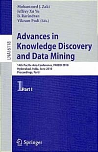 Advances in Knowledge Discovery and Data Mining: 14th Pacific-Asia Conference, PADKK 2010 Hyderabad, India, June 21-24, 2010 Proceedings Part I (Paperback)