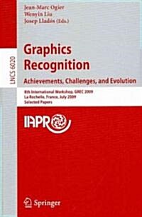 Graphics Recognition: Achievements, Challenges, and Evolution: 8th International Workshop, Grec 2009, La Rochelle, France, July 22-23, 2009, Selected (Paperback, 2010)