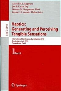 Haptics: Generating and Perceiving Tangible Sensations, Part I: 7th International Conference, Eurohaptics 2010, Amsterdam, the Netherlands, July 8-10, (Paperback, 2010)