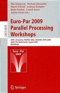 Euro-Par 2009, Parallel Processing - Workshops: Hppc, Heteropar, Proper, Roia, Unicore, Vhpc, Delft, the Netherlands, August 25-28, 2009, Workshops (Paperback, 2010)