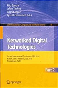 Networked Digital Technologies, Part II: Second International Conference, Ndt 2010, Prague, Czech Republic, July 7-9, 2010 Proceedings (Paperback, 2010)