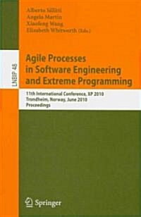 Agile Processes in Software Engineering and Extreme Programming: 11th International Conference, XP 2010, Trondheim, Norway, June 1-4, 2010, Proceeding (Paperback)