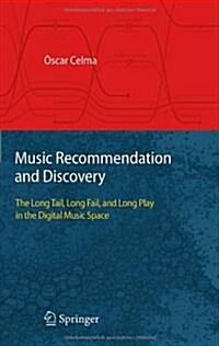 Music Recommendation and Discovery: The Long Tail, Long Fail, and Long Play in the Digital Music Space (Hardcover)