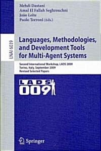 Languages, Methodologies, and Development Tools for Multi-Agent Systems: Second International Workshop, Lads 2009, Torino, Italy, September 7-9, 2009, (Paperback, 2010)