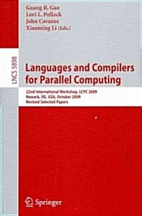 Languages and Compilers for Parallel Computing: 22nd International Workshop, Lcpc 2009, Newark, de, USA, October 8-10, 2009, Revised Selected Papers (Paperback, 2010)