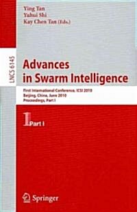 Advances in Swarm Intelligence: First International Conference, ICSI 2010 Beijing, China, June 12-15, 2010 Proceedings, Part I (Paperback)