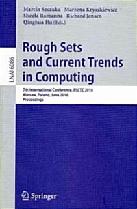Rough Sets and Current Trends in Computing: 7th International Conference, Rsctc 2010, Warsaw, Poland, June 28-30, 2010 Proceedings (Paperback, 2010)