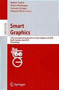 Smart Graphics: 10th International Symposium on Smart Graphics, Banff, Canada, June 24-26 Proceedings (Paperback, 2010)