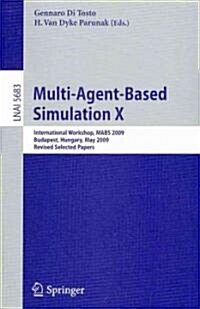 Multi-Agent-Based Simulation X: International Workshop, Mabs 2009, Budapest, Hungary, May10-15, 2009. Revised Selected Papers (Paperback, 2010)