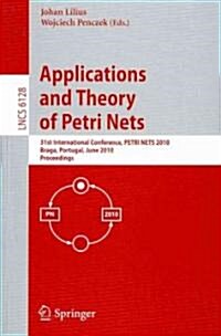 Applications and Theory of Petri Nets: 31st International Conference, Petri Nets 2010, Braga, Portugal, June 21-25, 2010, Proceedings (Paperback, 2010)