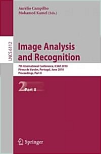 Image Analysis and Recognition: 7th International Conference, Iciar 2010, P?oa de Varzim, Portugal, June 21-23, 2010, Proceedings, Part II (Paperback)
