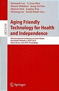 [중고] Aging Friendly Technology for Health and Independence: 8th International Conference on Smart Homes and Health Telematics, Icost 2010, Seoul, Kore (Paperback, 2010)
