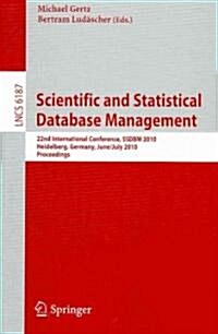 Scientific and Statistical Database Management: 22nd International Conference, Ssdbm 2010, Heidelberg, Germany, June 30-July 2, 2010, Proceedings (Paperback, 2010)