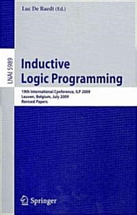 Inductive Logic Programming: 19th International Conference, Ilp 2009, Leuven, Belgium, July 2-4, 2010, Revised Papers (Paperback, 2010)