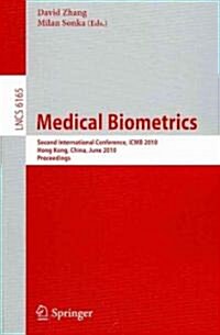 Medical Biometrics: Second International Conference, Icmb 2010, Hong Kong, China, June 28-30, 2010. Proceedings (Paperback, 2010)