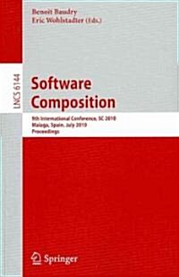 Software Composition: 9th International Conference, SC 2010, Malaga, Spain, July 1-2, 2010. Proceedings (Paperback, 2010)