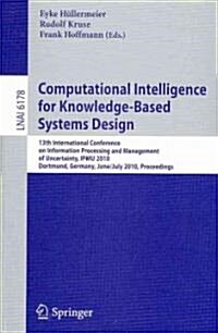 Computational Intelligence for Knowledge-Based System Design: 13th Ipmu Conference, Dortmund, Germany, June 28 - July 2, 2010. Proceedings (Paperback, 2010)