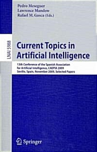 Current Topics in Artificial Intelligence: 13th Conference of the Spanish Association for Artificial Intelligence, Caepia 2009, Seville, Spain, Novemb (Paperback, 2010)