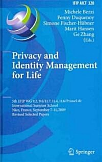 Privacy and Identity Management for Life: 5th Ifip Wg 9.2, 9.6/11.4, 11.6, 11.7/Primelife International Summer School, Nice, France, September 7-11, 2 (Hardcover, 2010)
