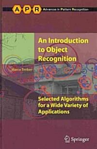 An Introduction to Object Recognition : Selected Algorithms for a Wide Variety of Applications (Hardcover)