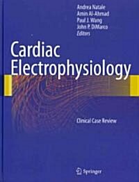 Cardiac Electrophysiology : Clinical Case Review (Hardcover, 2011 ed.)