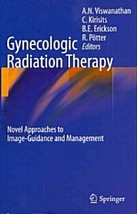 Gynecologic Radiation Therapy: Novel Approaches to Image-Guidance and Management (Hardcover)