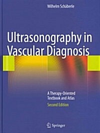 Ultrasonography in Vascular Diagnosis: A Therapy-Oriented Textbook and Atlas (Hardcover, 2, 2011)