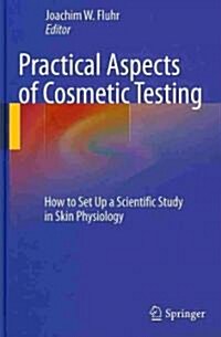 Practical Aspects of Cosmetic Testing: How to Set Up a Scientific Study in Skin Physiology (Hardcover)