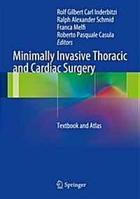 Minimally Invasive Thoracic and Cardiac Surgery: Textbook and Atlas (Hardcover, 2012)