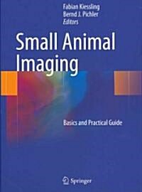 Small Animal Imaging: Basics and Practical Guide (Hardcover, 2011)