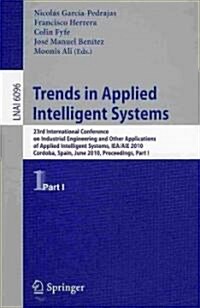 Trends in Applied Intelligent Systems: 23rd International Conference on Industrial Engineering and Other Applications of Applied Intelligent Systems, (Paperback)