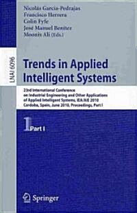 Trends in Applied Intelligent Systems: 23rd International Conference on Industrial Engineering and Other Applications of Applied Intelligent Systems, (Paperback)