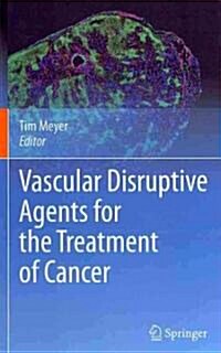 Vascular Disruptive Agents for the Treatment of Cancer (Hardcover, 2010)