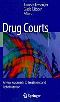 Drug Courts: A New Approach to Treatment and Rehabilitation (Paperback, 2010)