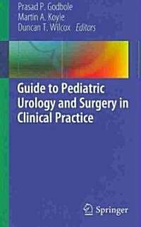 Guide to Pediatric Urology and Surgery in Clinical Practice (Paperback)