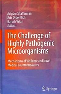 The Challenge of Highly Pathogenic Microorganisms: Mechanisms of Virulence and Novel Medical Countermeasures (Hardcover)