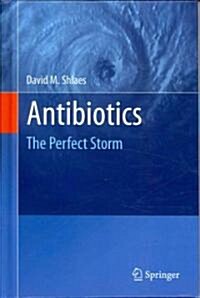 Antibiotics: The Perfect Storm (Hardcover, 2010)