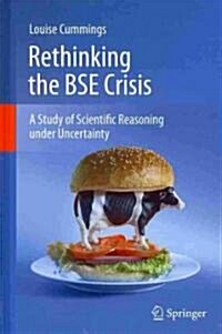Rethinking the BSE Crisis: A Study of Scientific Reasoning Under Uncertainty (Hardcover)